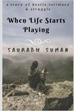 WHEN LIFE STARTS PLAYING af Saurabh Suman