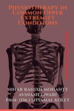 Physiotherapy in Common Upper Extremity Conditions af Nihar Ranjan