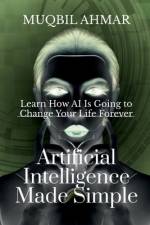 Artificial Intelligence Made Simple af Muqbil Ahmar