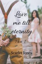 Love me till eternity - Part 1 af Scarlet Jones
