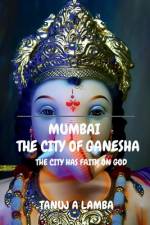 MUMBAI THE CITY OF GANESHA af Tanuj A