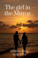 THE GIRL IN THE MIRROR af Shraddha Shukla