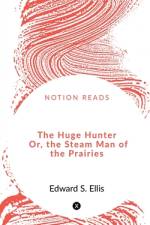 The Huge Hunter Or, the Steam Man of the Prairies af Priti Sarkar