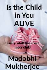Is the Child in You Alive? af Madobhi Mukherjee