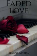 Faded love af Baani Arora