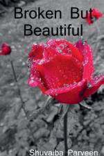 Broken But Beautiful af Shuvaiba Parveen