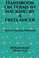 Handbook on Terms in Hacking by a Freelancer af Dommaraju Hema