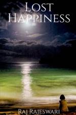Lost Happiness af Raj Rajeswari