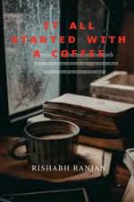 It all started with A Coffee af Rishabh Ranjan