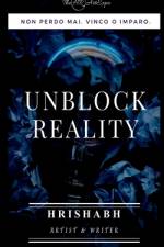 UNBLOCK REALITY af Hrishabh Choudhary