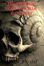 THE FREEDOM FIGHT OF A BLUE BUTTERFLY af Bimal B