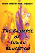 The glimpse of Indian Education af Viveka Vardhan