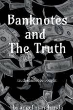 Banknotes and the truth af Angel Manchanda