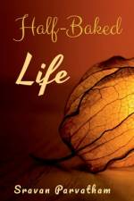 Half-Baked Life af Sravan Parvatham