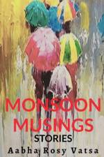 MONSOON MUSINGS af Aabha Rosy