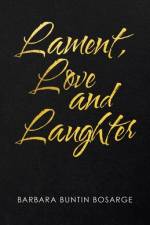 Lament, Love and Laughter af Barbara Buntin Bosarge