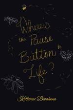 Where's the Pause Button to Life? af Katherine Barahona