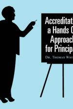 Accreditation a Hands on Approach for Principals af Dr Thomas Whittle