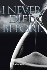 I Never Died Before af Edward Gray
