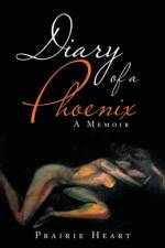 Diary of a Phoenix af Prairie Heart