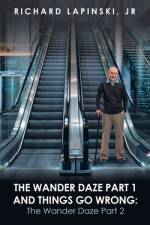 The Wander Daze Part 1 and Things Go Wrong af Richard Lapinski Jr.