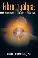 Fibromyalgia af Barbara A. Keddy R. N. Ph. D.