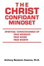 The Christ Confidant Mindset af Anthony Benjamin Cosenza Ph. D.