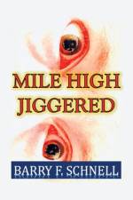 Mile High Jiggered af Barry F. Schnell