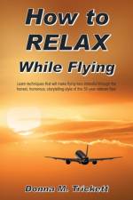 How to Relax While Flying af Donna M. Trickett