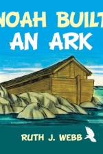 Noah Built an Ark af Ruth J. Webb