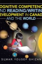 Cognitive Competence and Reading/Writing Development in Canada and the World af Sumar Yousef Ghizan