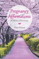 Pregnancy Affirmations af Nina Dixon