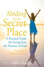 Abiding in the Secret Place af Gloria Boakye