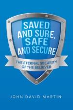 Saved and Sure, Safe and Secure af John David Martin