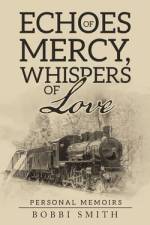 Echoes of Mercy, Whispers of Love af Bobbi Smith