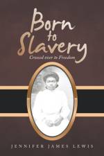 Born to Slavery af Jennifer James Lewis