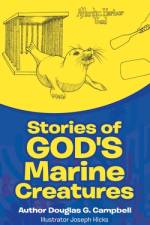 Stories of God's Marine Creatures af Douglas G. Campbell