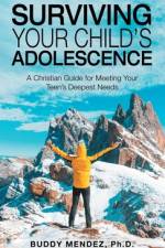 Surviving Your Child's Adolescence af Buddy Mendez Ph. D.