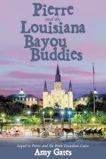 Pierre and the Louisiana Bayou Buddies af Amy Gates