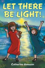 Let There Be Light! af Catherine Jameson