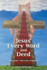 Jesus' Every Word and Deed af John C. Burkhalter