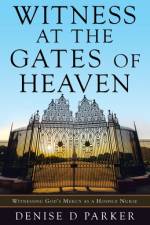 Witness at the Gates of Heaven af Denise D Parker