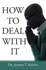 How to Deal with It af Dr Jeffrey T Rainey