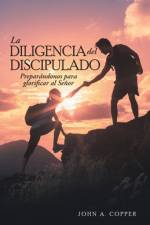 Diligencia Del Discipulado af John a Copper