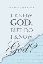 I Know God, but Do I Know God? af Jennifer Schaefer