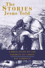 The Stories Jesus Told af Kay Gabrysch