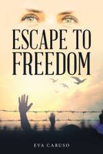 Escape to Freedom af Eva Caruso