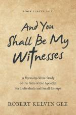 And You Shall Be My Witnesses af Robert Kelvin Gee