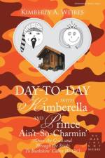 Day-To-Day with Kimberella and Prince Ain't-So-Charmin' af Kimberly A. Weires