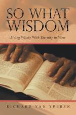 So What Wisdom af Richard van Yperen